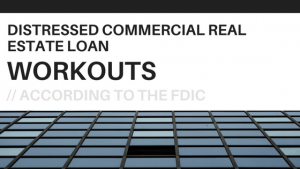 Distressed and non-performing commercial real estate loan workouts