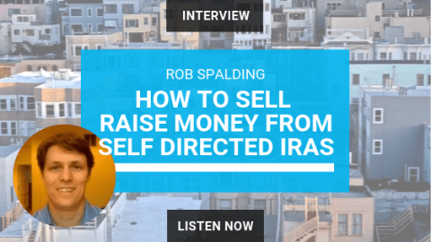 Rob Spalding - Raise Money from Self Directed IRAs Podcast